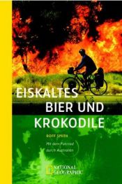 book cover of Eiskaltes Bier und Krokodile: Mit dem Fahrrad durch Australien by Roff Martin Smith