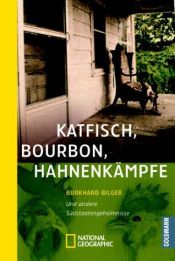 book cover of Katfisch, Bourbon, Hahnenkämpfe by Burkhard Bilger