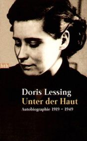 book cover of Unter der Haut: Autobiographie 1919-1949 by Doris Lessing