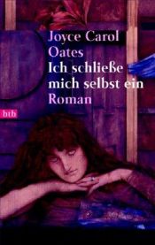 book cover of Ich schließe mich selbst ein by Joyce Carol Oates