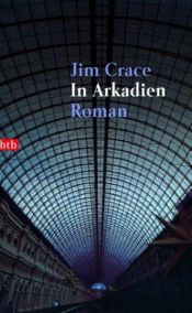 book cover of In Arkadien by Jim Crace