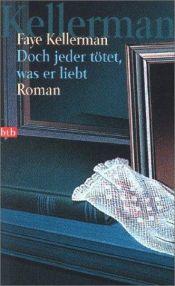 book cover of Doch jeder tötet, was er liebt by Faye Kellerman