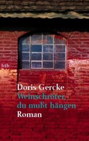 book cover of Weinschröter, du mußt hängen. SZ Krimibibliothek Band 43 by Doris Gercke