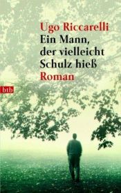 book cover of Ein Mann, der vielleicht Schulz hieß by Ugo Riccarelli