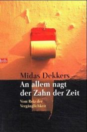 book cover of An allem nagt der Zahn der Zeit: Vom Reiz der Vergänglichkeit by Midas Dekkers