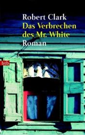 book cover of Das Verbrechen des Mr. White by Robert Clark