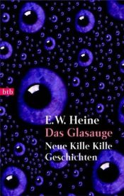 book cover of Das Glasauge. Neue Kille Kille Geschichten. by Ernst W. Heine