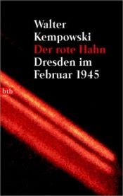 book cover of Der rote Hahn. Dresden im Februar 1945. by Walter Kempowski