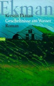 book cover of Geschehnisse am Wasser by Kerstin Ekman