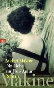 book cover of Die Liebe am Fluß Amur by Andreï Makine