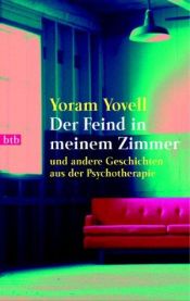 book cover of Der Feind in meinem Zimmer: Und andere Geschichten aus der Psychotherapie by Yoram Yuval