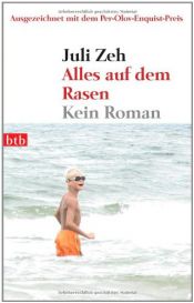 book cover of Alles auf dem Rasen: Kein Roman by Juli Zeh