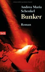 book cover of Bunker (2008) by Andrea Maria Schenkel