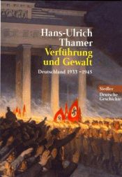 book cover of Verführung und Gewalt : Deutschland 1933 - 1945 by Hans-Ulrich Thamer