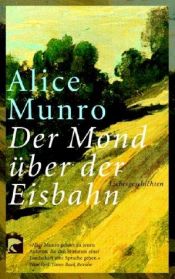 book cover of Der Mond über der Eisbahn by Alice Munro