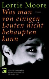 book cover of Was man von einigen Leuten nicht behaupten kann : Storys by Lorrie Moore