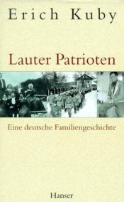 book cover of Lauter Patrioten. Eine deutsche Familiengeschichte by Erich Kuby