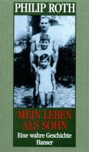 book cover of Mein Leben als Sohn. Eine wahre Geschichte. by Philip Roth