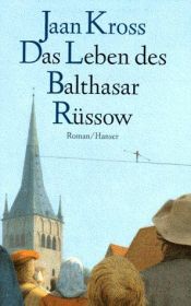 book cover of Das Leben des Balthasar Rüssow by Jaan Kross