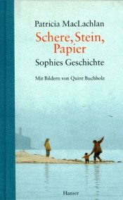 book cover of Schere, Stein, Papier. Sophies Geschichte. ( Ab 10 J.). by Patricia MacLachlan