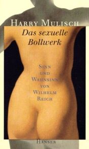 book cover of Das sexuelle Bollwerk. Sinn und Wahnsinn von Wilhelm Reich. by Harry Mulisch