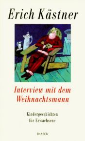 book cover of Interview mit dem Weihnachtsmann. Kindergeschichten für Erwachsene by エーリッヒ・ケストナー