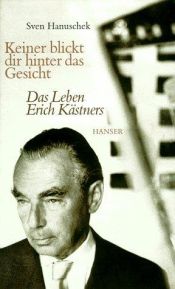 book cover of »Keiner blickt dir hinter das Gesicht«: Das Leben Erich Kästners by Sven Hanuschek