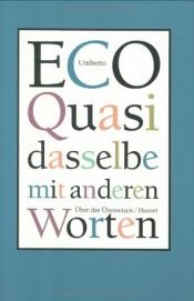 book cover of Quasi dasselbe mit anderen Worten; über das Übersetzen by Umberto Eco