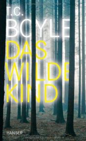 book cover of Das wilde Kind by T. C. Boyle