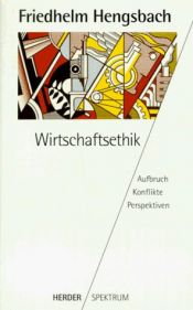 book cover of Wirtschaftsethik. Aufbruch, Konflikte, Perspektiven. by Friedhelm Hengsbach