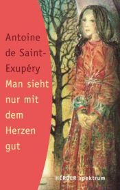 book cover of Man sieht nur mit dem Herzen gut by 앙투안 드 생텍쥐페리