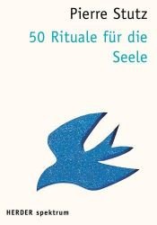 book cover of 50 Rituale für die Seele by Pierre Stutz