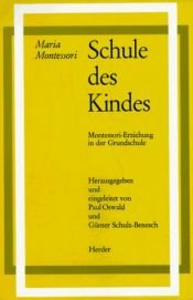 book cover of Schule des Kindes. Montessori- Erziehung in der Grundschule. by Maria Montessori