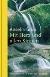 book cover of Mit Herz und allen Sinnen by Anselm Grün