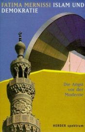 book cover of Die Angst vor der Moderne. Frauen und Männer zwischen Islam und Demokratie by Fatima Mernissi