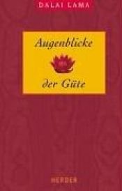 book cover of Augenblicke der Güte by Dalái Lama