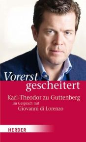 book cover of Vorerst gescheitert : wie Karl-Theodor zu Guttenberg seinen Fall und seine Zukunft sieht by Giovanni DiLorenzo|Karl-Theodor zu Guttenberg