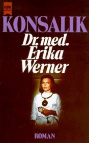 book cover of Doktor med. Erika Werner by Heinz Günther Konsalik