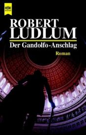 book cover of Der Gandolfo-Anschlag by Robert Ludlum