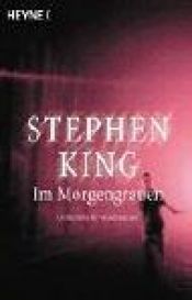 book cover of Im Morgengrauen : unheimliche Geschichten by סטיבן קינג