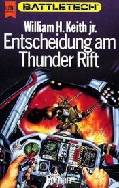 book cover of Battletech, Band 01: Entscheidung am Thunder Rift, Gray Death Trilogie Band 1 by William H. Keith, Jr.