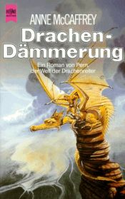 book cover of DRACHENREITER VON PERN 01: Drachendämmerung by Anne McCaffrey