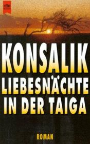 book cover of Liebesnächte in der Taiga by Heinz G. Konsalik