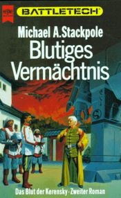 book cover of Blutiges Vermächtnis. Battletech 11. Zweiter Roman der Trilogie 'Das Blut der Kerensky'. by Michael A. Stackpole