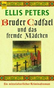 book cover of Bruder Cadfael und das fremde Mädchen by Edith Pargeter