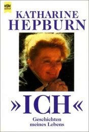 book cover of Ich. Geschichten meines Lebens. by Katharine Hepburn