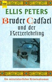 book cover of Bruder Cadfael und der Ketzerlehrling : [ein mittelalterlicher Krimi] by Edith Pargeter