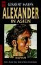 Alexander in Asien. Der Roman der Eroberung eines Weltreichs.