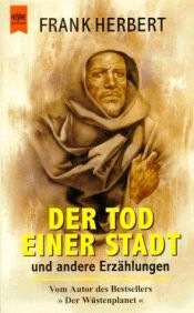 book cover of Der Tod einer Stadt. Gesammelte Erzählungen. by فرانک هربرت