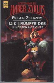 book cover of Die Posaunen des Jüngsten Gerichts. 6. Roman des AMBER- Zyklus. by Roger Zelazny